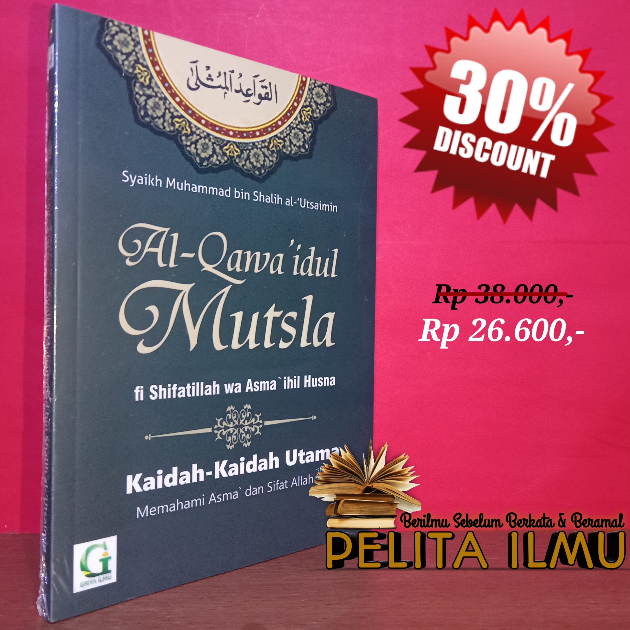 Buku Al-Qawa’idul Mutsla Fi Shifatillah Wa Asma’ihil Husna – Kaidah-Kaidah Utama Memahami Asma Dan Sifat Allah